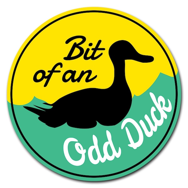 Bit Of An Odd Duck Circle Corrugated Plastic Sign